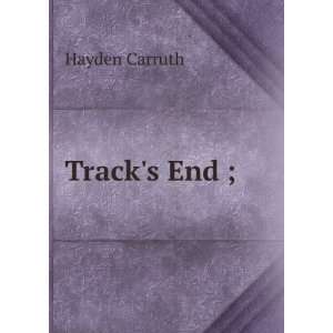  Tracks End ; Hayden Carruth Books