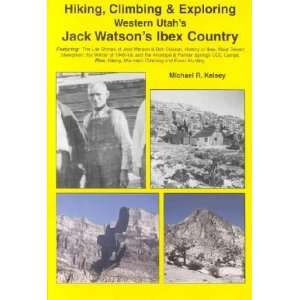  Hiking, Climbing & Exploring Western Utahs Jack Watsons 