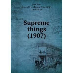    Supreme things, (9781275509368) James Gore King McClure Books