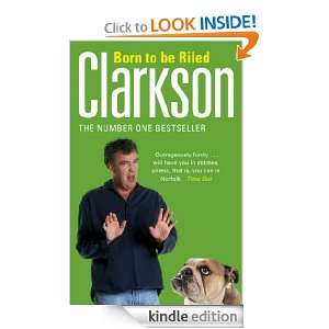 Born to be Riled Jeremy Clarkson  Kindle Store