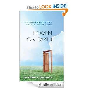 Heaven on Earth Capturing Jonathan Edwardss Vision of Living in 
