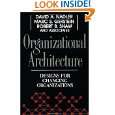 Organizational Architecture Designs for Changing Organizations (J B 