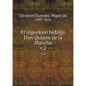  El ingenioso hidalgo Don Quijote de la Mancha. v.2 Miguel 