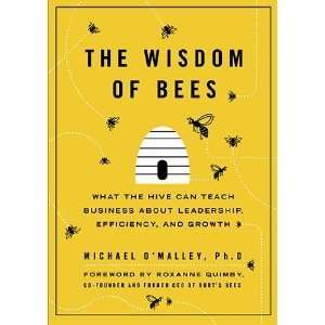  Ph.D., Michael OMalleysThe Wisdom of Bees What the Hive 