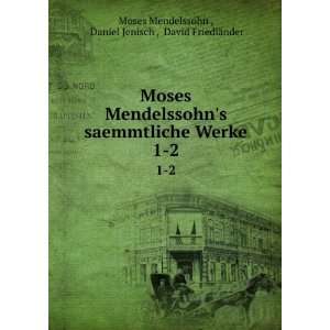  Moses Mendelssohns saemmtliche Werke. 1 2 Daniel Jenisch 