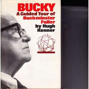    BuckyA Guided Tour of Buckminster Fuller Hugh Kenner Books