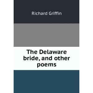   Delaware bride, and other poems Richard Griffin  Books