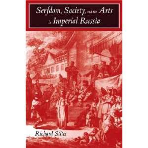   , Society, and the Arts in Imperial Russia Richard Stites Books
