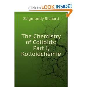   Chemistry of Colloids Part I, Kolloidchemie Zsigmondy Richard Books