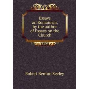  Essays on Romanism Robert Benton Seeley Books