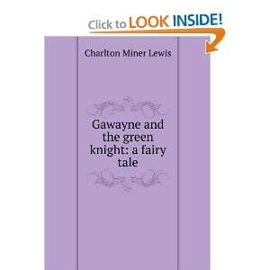  Gawayne and the green knight a fairy tale Charlton Miner 