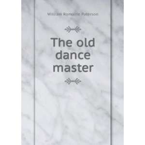  The old dance master William Romaine Paterson Books