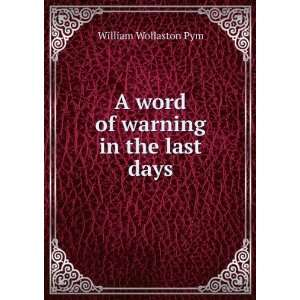   of warning in the last days William Wollaston Pym  Books