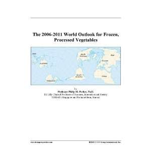    The 2006 2011 World Outlook for Frozen, Processed Vegetables Books