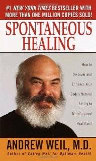 Spontaneous Healing  How to Discover and Embrace Your Bodys Natural 