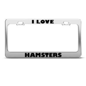  I Love Hamsters Hamster Animal Metal License Plate Frame 