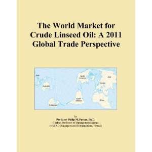  The World Market for Crude Linseed Oil A 2011 Global 