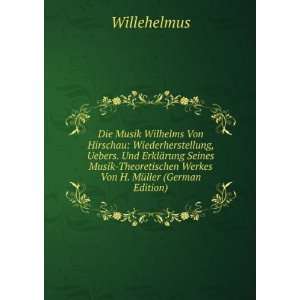  Die Musik Wilhelms Von Hirschau Wiederherstellung, Uebers 