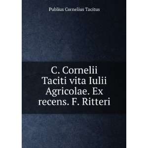  C. Cornelii Taciti vita Iulii Agricolae. Ex recens. F 