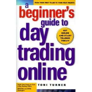   Guide To Day Trading Online (Paperback) Toni Turner (Author) Books